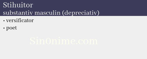 Stihuitor,   substantiv masculin (depreciativ) - dicționar de sinonime