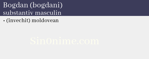 Bogdan (bogdani), substantiv masculin - dicționar de sinonime