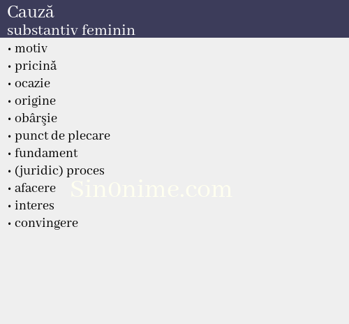 Cauză,   substantiv feminin - dicționar de sinonime