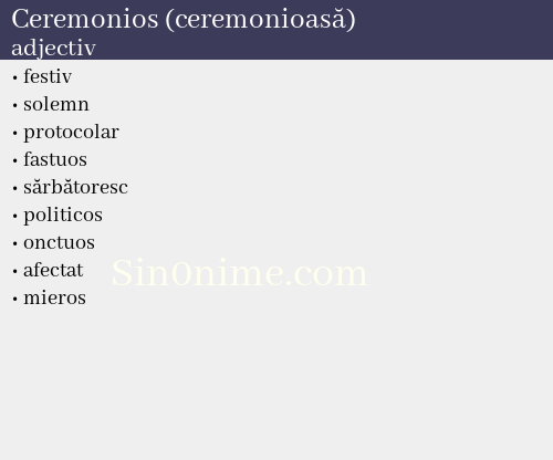 Ceremonios (ceremonioasă),   adjectiv - dicționar de sinonime