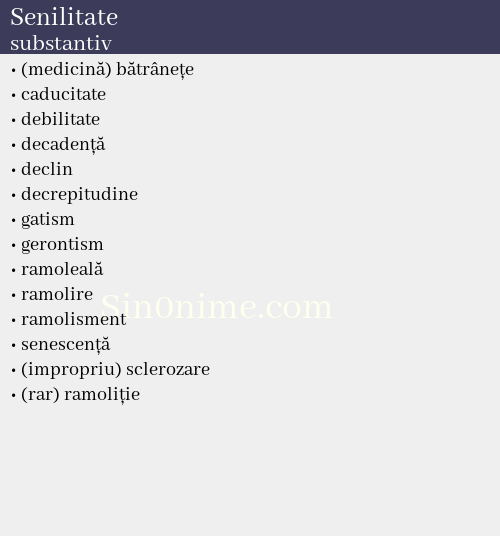 Senilitate, substantiv - dicționar de sinonime