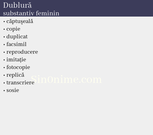 Dublură,   substantiv feminin - dicționar de sinonime