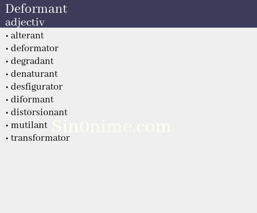 Deformant, adjectiv - dicționar de sinonime