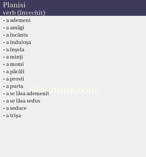 Planisi, verb (învechit) - dicționar de sinonime