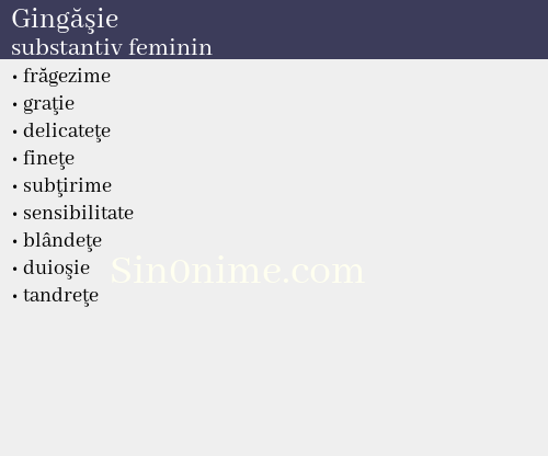 Gingăşie,   substantiv feminin - dicționar de sinonime