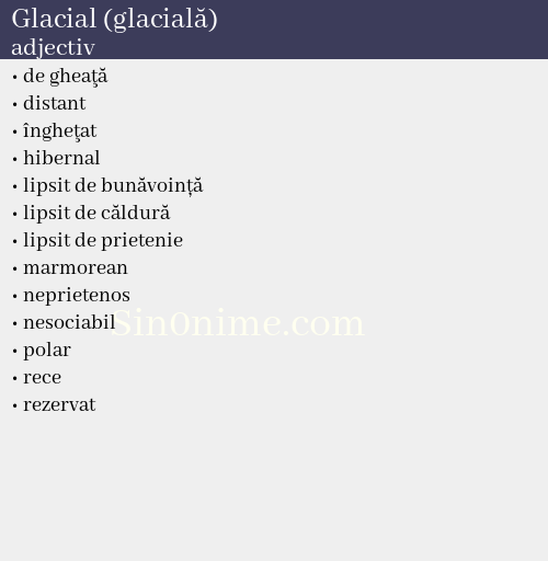 Glacial (glacială), adjectiv - dicționar de sinonime