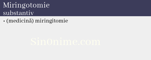 Miringotomie, substantiv - dicționar de sinonime