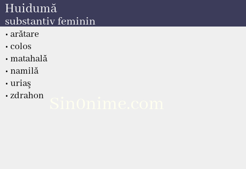 Huidumă, substantiv feminin - dicționar de sinonime