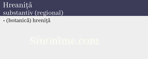 Hreaniță, substantiv (regional) - dicționar de sinonime