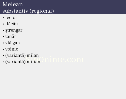 Melean, substantiv (regional) - dicționar de sinonime
