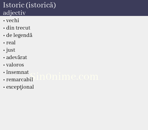 Istoric (istorică),   adjectiv - dicționar de sinonime