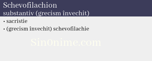 Schevofilachion, substantiv (grecism învechit) - dicționar de sinonime