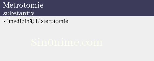 Metrotomie, substantiv - dicționar de sinonime