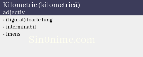 Kilometric (kilometrică),   adjectiv - dicționar de sinonime