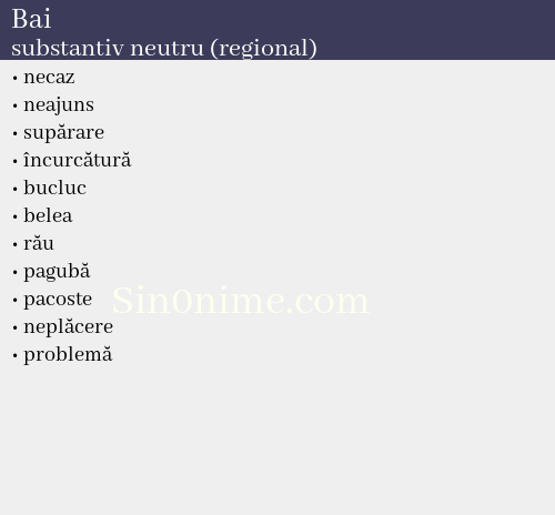 Bai,   substantiv neutru (regional) - dicționar de sinonime