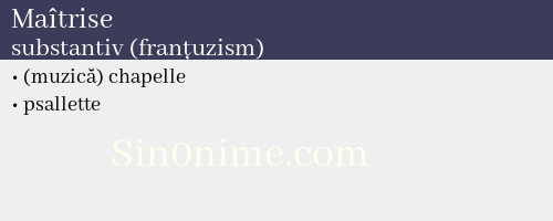 Maîtrise, substantiv (franțuzism) - dicționar de sinonime