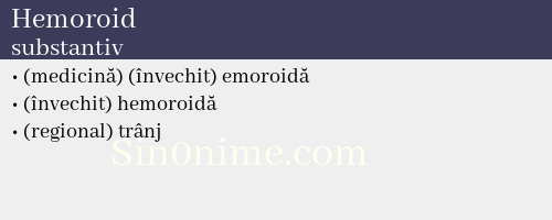 Hemoroid, substantiv - dicționar de sinonime